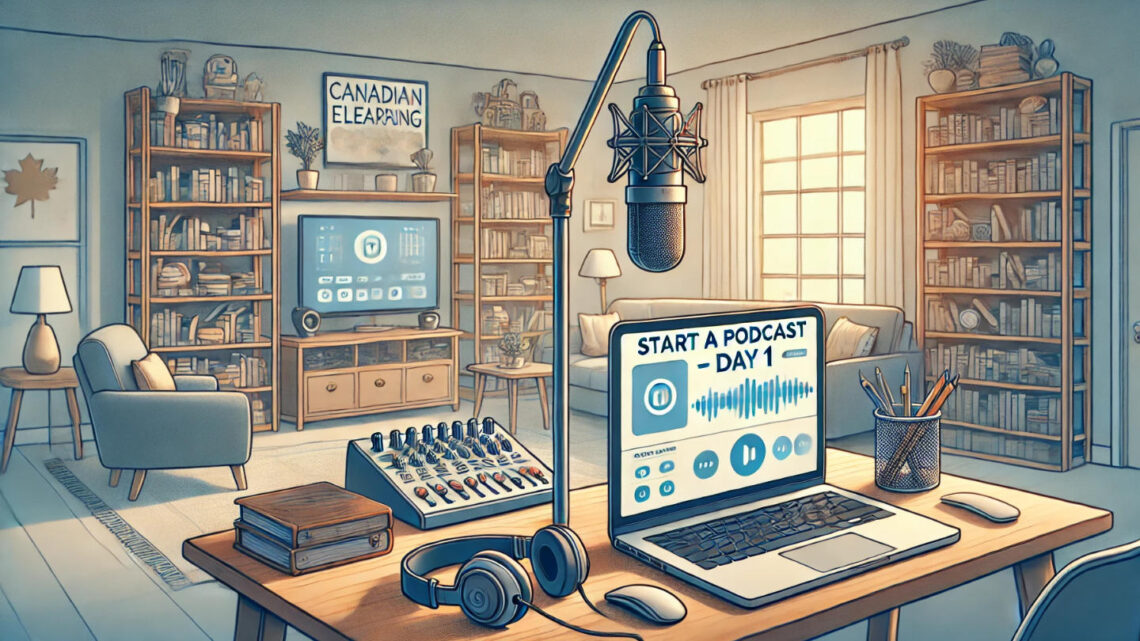 Start a Podcast! Canadian eLearning Day 1